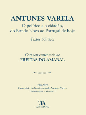 cover image of Antunes Varela--O político e o cidadão, do Estado Novo ao Portugal de hoje- Textos Políticos